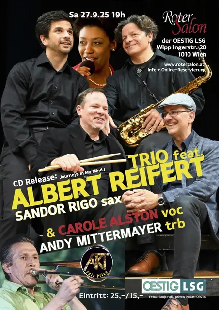 Präsentiert seine Neue CD Journeys In My Mind, I: Albert Reifert mit seinem Trio und den prominenten Gästen: Sängerin CAROLE ALSTON und Posaunist ANDY MITTERMAYER, sowie mit Sasofonist SANDOR RIGO!  | Foto: © Fotos: Sonja Pohl, privat; Plakat: OESTIG