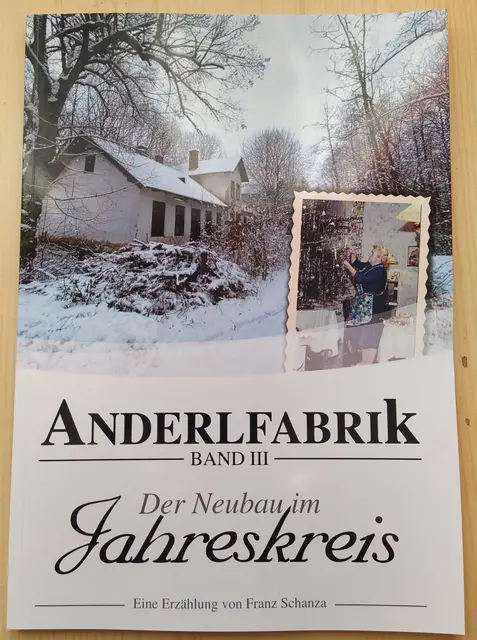 Der 3. Band von Hobby-Autor Franz Schanza über das Leben mit und um die Anderlfabrik bei Schrems