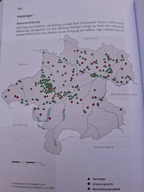 Haslinger. Roter Kreis Ursprungsorte, grünes Dreieck Personen mit Namen Haslinger. Datenbasis Grundeigentümer im Franzeischen Kataster, ca. 1825. 
Buchpräsentation „Aichinger-Haslinger-Zeilinger", Atlas der Familiennamen auf -inger in Oberösterreich von Karl Hohensinner im Adalbert Stifter Institut. Das Buch kann beim Herausgeber Adalbert-Stifter-Institut um 33 Euro erworben werden.
Adalbert-Stifter-Institut des Landes Oberösterreich
Adalbert-Stifter-Platz 1
4020 Linz
Telefon: +43 (0)732 7720/11294–11295
E-Mail: office@stifter-haus.at | Foto: Robert Zinterhof