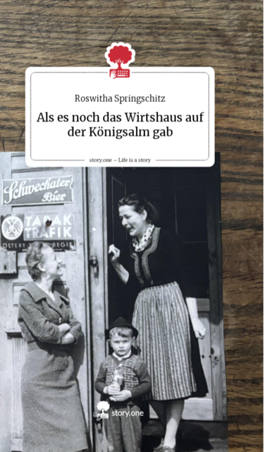 Als es noch das Wirtshaus auf der Königsalm gab