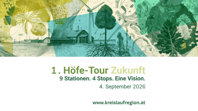 1. Höfe-Tour Zukunft - 9 Stationen. 4 Stops. Eine Vision: 4. September 2026 | www.kreislaufregion.at