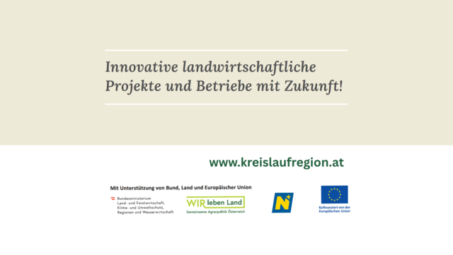 Innovative landwirtschaftliche Projekte und Betriebe mit Zukunft! www.kreislaufregion.at