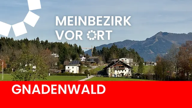 Die MeinBezirk-Redaktion berichtet aus Gnadenwald. 