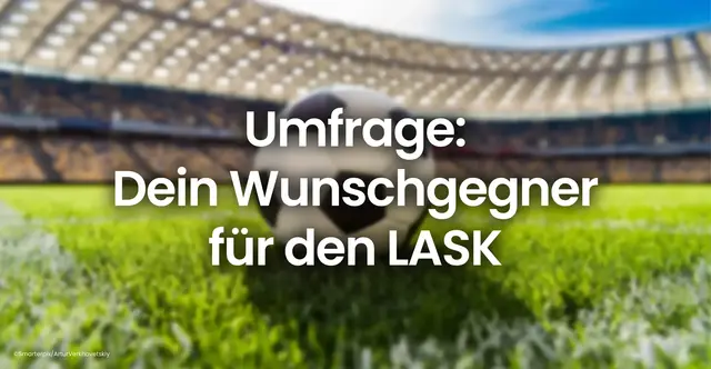 Jetzt deine Wunschgegner vom Lask wählen! | Foto: Smarterpix/ ArturVerkhovetskiy
