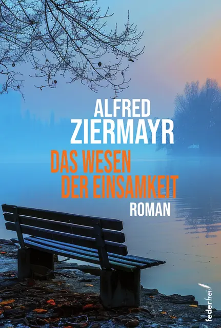 Alfred ziermayr: "Das Wesen der Einsamkeit". | Foto: Verlag Federfrei