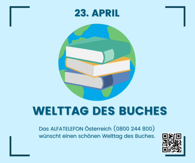 Heute - am 23. April - ist Welttag des Buches! An diesem Tag feiern wir seit 29 Jahren die Kultur des geschriebenen Wortes.
Das ALFATelefon Österreich wünscht Ihnen einen schönen Welttag des Buches!
Wir beraten zu Kursangeboten für Erwachsene rund ums Lesen, Schreiben, Rechnen und den Umgang mit digitalen Geräten.
Unverbindlich und kostenlos!
Tel. 0800 244 800
office@alphabetisierung.at