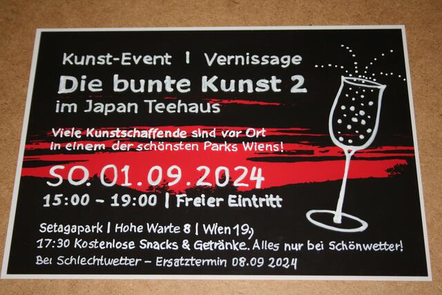 Komm vorbei, bei Eintritt frei!
﻿Die bunte Kunst 2, "Color der Balance", Sonntag, 1. September 2024. Ab 15:00 geht es los bis 19:00 Uhr,
im Teehaus Setagaya Park I Hohe Warte 8 I Wien 1190
17:30 Uhr gibt es kostenlos Snacks &amp; Getränke, solange der Vorrat reicht! Nur bei Schönwetter, sonst wird verschoben auf 8. Sep. gleiche Zeit.
Komm vorbei, bei Eintritt frei und sei dabei!